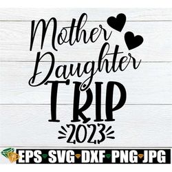 mother daughter trip, girls trip svg, mother daughter vacation, family vacation,mommy and me svg, mother daughter svg, m