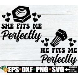 she he fits me perfectly, funny matching couple valentine's day, funny matching anniversary shirts svg, funny matching c