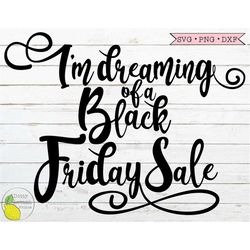 Black Friday SVG, Christmas Shopping svg  I'm dream of a Black Friday Sale svg Files for Cricut Downloads Silhouette Cli