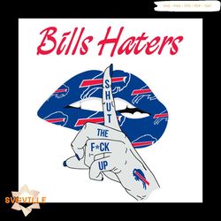 bills haters shut the fuck up svg, buffalo bills svg, sport svg