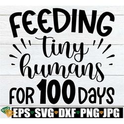 feeding tiny humans for 100 days, cafeteria 100th day of school, lunch lady 100th day of school shirt svg, lunch lady 10