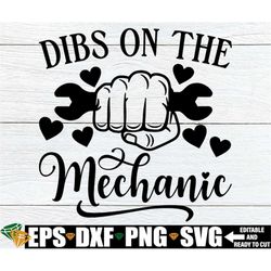 dibs on the mechanic, funny mechanics girlfriend shirt svg, married to a mechanic svg, mechanics wife shirt svg, engaged