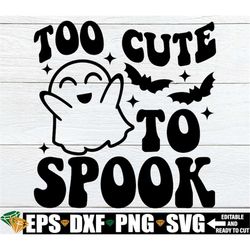 too cute to spook svg, kids halloween shirt svg, halloween svg, kids halloween svg, trick or treat svg, kids halloween t