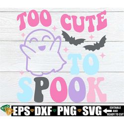 too cute to spook svg, girls halloween shirt svg, girls halloween svg, kids halloween svg, halloween tote svg, trick or