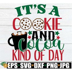 it's a cookie and cocoa kind of day. cute christmas decor svg. christmas flyer png. cookies and cocoa svg. christmas sig