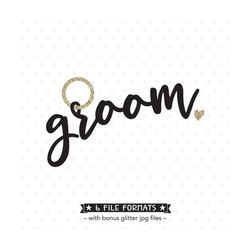 groom svg file, vinyl shirt design for groom, groom iron on file, wedding svg, bride and groom svg, bridal party svg cut