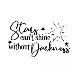 stars cant shine without darkness stars cant shine without darkness stars cant shine without darkness stars cant shine