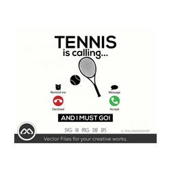 tennis svg tennis is calling and i must go - svg file, tennis ball svg, tennis racket svg, clipart, png, cut file