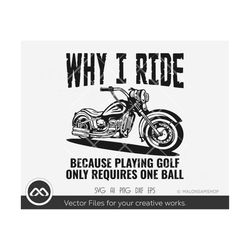 motorcycle svg why i ride - motorcycle svg, biker svg, cut file, instant download, dxf, png, vector