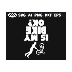 funny bike svg is my bike ok -biker svg, mountain bike svg, cycling svg, bicycle svg, mountain biking svg, mtb svg, bike