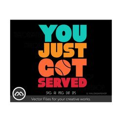 tennis svg you just got served - tennis svg, tennis ball svg, tennis racket svg, love tennis svg for lovers