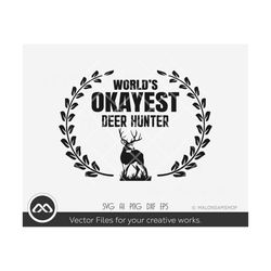 deer hunting svg world's okayest deer hunter - hunting svg, deer svg, deer hunting svg, deer hunter svg, cut file, png f