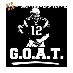 g.o.a.t 12 svg, sport svg, tom brady svg, football quarterback svg, football player svg, tampa bay buccaneers svg, bucca