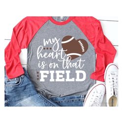 my heart is on that field svg, football svg, football mom svg, its game day svg, grunge football shirt svg cut files for