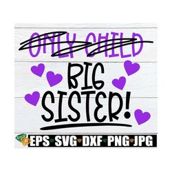 only child promoted to big sister, big sister announcement, big sister shirt svg, promoted to big sister, big sister svg