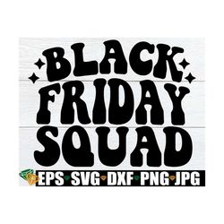 black friday squad, matching black friday, family matching black friday, black friday squad svg, black friday shopping s