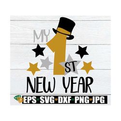 my 1st new year. new year's svg. new year svg. my first new year. top hat svg. baby's first new year. new year shirt des