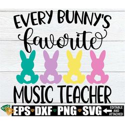 every bunny's favorite music teacher, easter music teacher svg, music teacher easter shirt svg, music teacher easter doo