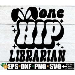 one hip librarian, retro easter svg, librarian easter shirt svg, easter librarian door sign svg, easter gift for librari