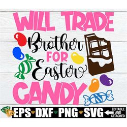 will trade brother for easter candy, funny easter svg, easter svg, brother and sister easter, kids easter svg, girls eas