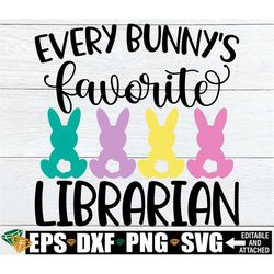 every bunny's favorite librarian, librarian easter shirt svg, easter gift for librarian, librarian easter door sign png,