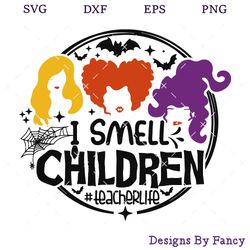 i smell children teacher life svg, hocus pocus svg, halloween svg