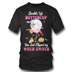 witch flamingo buckle up buttercup you just flipped my witch switch halloween 2022 shirt hoodie, long sleeve, tank top