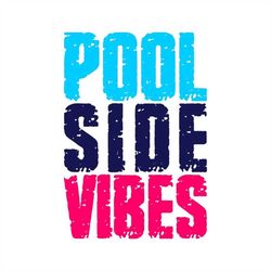 pool side vibes svg, summer, swimming, pool sign png, digital download, cut file, sublimation, clipart (includes svg/dxf