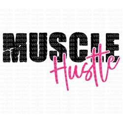 muscle hustle svg, workout svg, gym tank svg, digital download, cut file, sublimation, clipart (includes svg/dxf/png/jpe