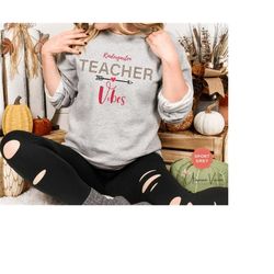 teacher vibe for kindergarten teacher sweatshirt teacher gift for teacher appreciation gift teacher shirt new teacher gi