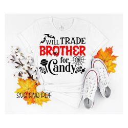 will trade brother for candy svg png pdf, funny halloween svg, halloween shirt svg, halloween decor svg, halloween party