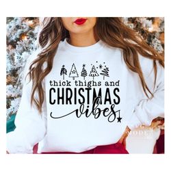 thick thighs & christmas vibes svg png, christmas vibes svg, christmas gift, funny christmas svg, christmas svg, christm