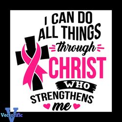 i can do all things through christ breast cancer svg