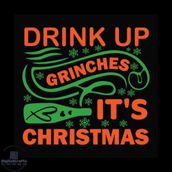 drink up grinches its christmas svg, christmas svg, grinches svg, christmas wine svg