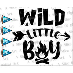 wild little boy svg png eps trip friends family camp tent life travel cute little boy kids campers sublimation printable