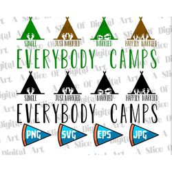 everybody camps svg png eps, camp shirt, camping, camping tees, adventure shirt, tent shirt, camp lover, campfire, happy