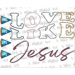 love like jesus two svg png eps jesus loves us christian fall vibes autumn jesus christ loves you printable sublimation