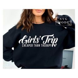 Girls Trip Cheaper Than Therapy 2023 SVG PNG PDF, Girl's Trip T-shirt Svg, Girls Weekend Svg, Girls Vacation Svg, Girls