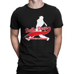 balls deep funny pun baseball sports fanatic base hitter batter catcher dugout curve ball fastball grandslam men's t-shi