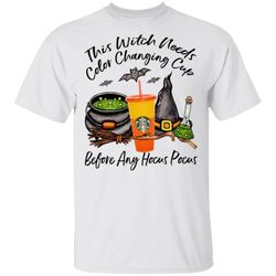 starbucks this witch needs color changing marigold before any hocus pocus halloween t-shirt