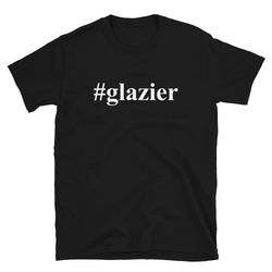 glazier shirt  glazier gift  glazier t-shirt  glazier tee  window glazier  window fitter  window fitting  window install