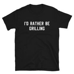 i'd rather be grilling  bbq grill  grilling shirt  bbq shirt  barbecue shirt  bbq gift  barbecue gift  funny bbq  funny