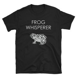 frog whisperer  frog shirt  funny frog shirt  cute frog shirt  pet frog shirt  frog t-shirt  frog tee  frog gift  frog l