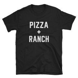 pizza shirt  ranch shirt  pizza plus ranch  funny pizza shirt  pizza lover  ranch lover  pizza tee  pizza t-shirt  ranch