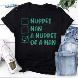 choices man or muppet vintage t-shirt, the muppets lover shirt, funny the muppets shirt, the muppets band shirt, muppet