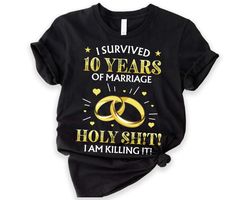 10th wedding anniversary gift, survived 10 years of marriage, parents anniversary shirt, 10 year married shirt for him a