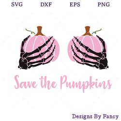 save the pumpkins svg, pink pumpkin with skeleton hand svg, breast cancer awareness svg