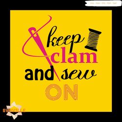 keep clam and sew on svg, trending svg, sewing svg, clam svg, needle svg