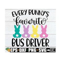 every bunny's favorite bus driver, bus driver easter shirt svg, easter gift for bus driver, school bus driver svg, easte