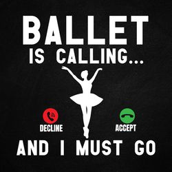 ballet is calling and i must go ballet svg t-shirt design